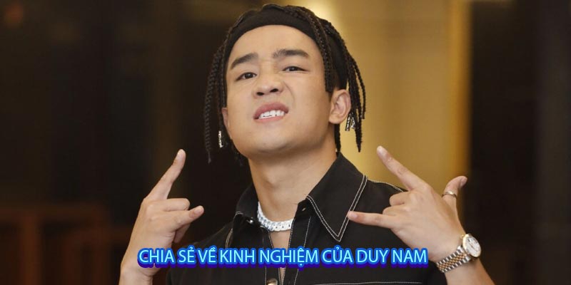 CHIA SẺ VỀ KINH NGHIỆM CỦA DUY NAM