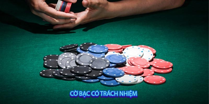 CỜ BẠC CÓ TRÁCH NHIỆM