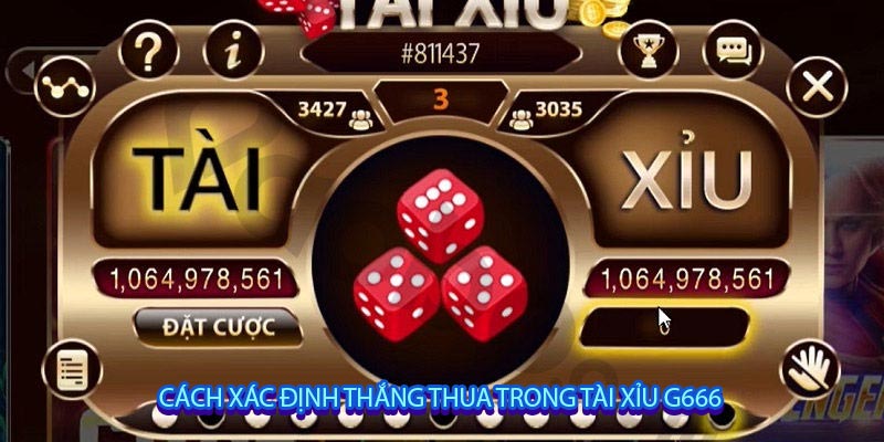 Cách xác định thắng thua trong Tài Xỉu G666