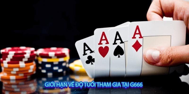 GIỚI HẠN VỀ ĐỘ TUỔI THAM GIA TẠI G666