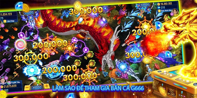 Làm sao để tham gia Bắn cá G666
